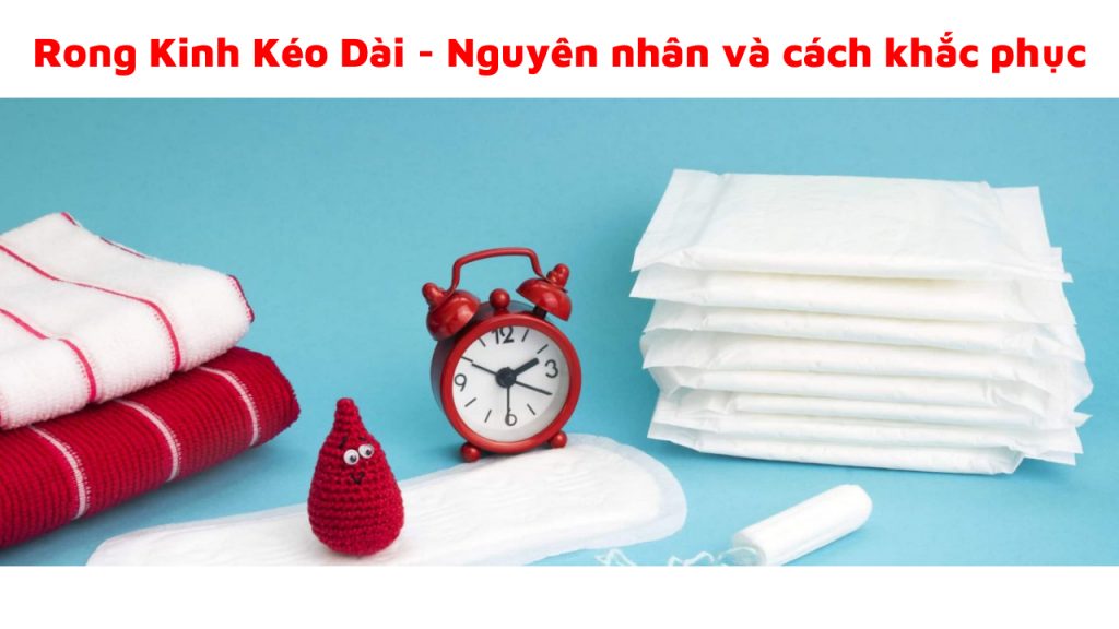 Nguyên nhân phụ nữ bị rong kinh kéo dài