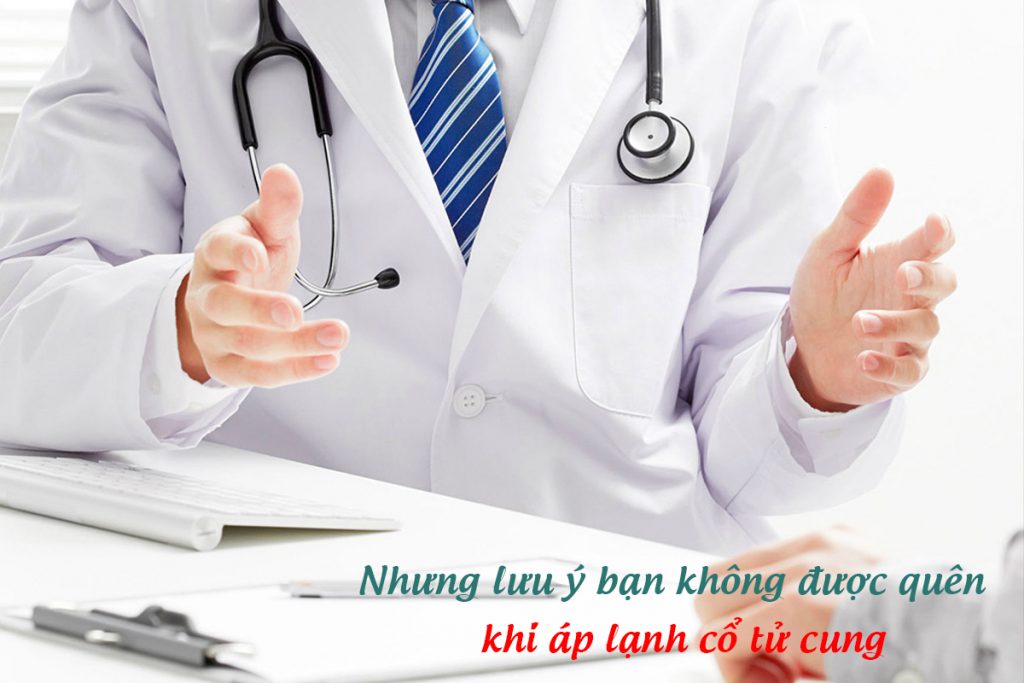 Sau khi áp lạnh cổ tử cung người bệnh cần lưu ý gì