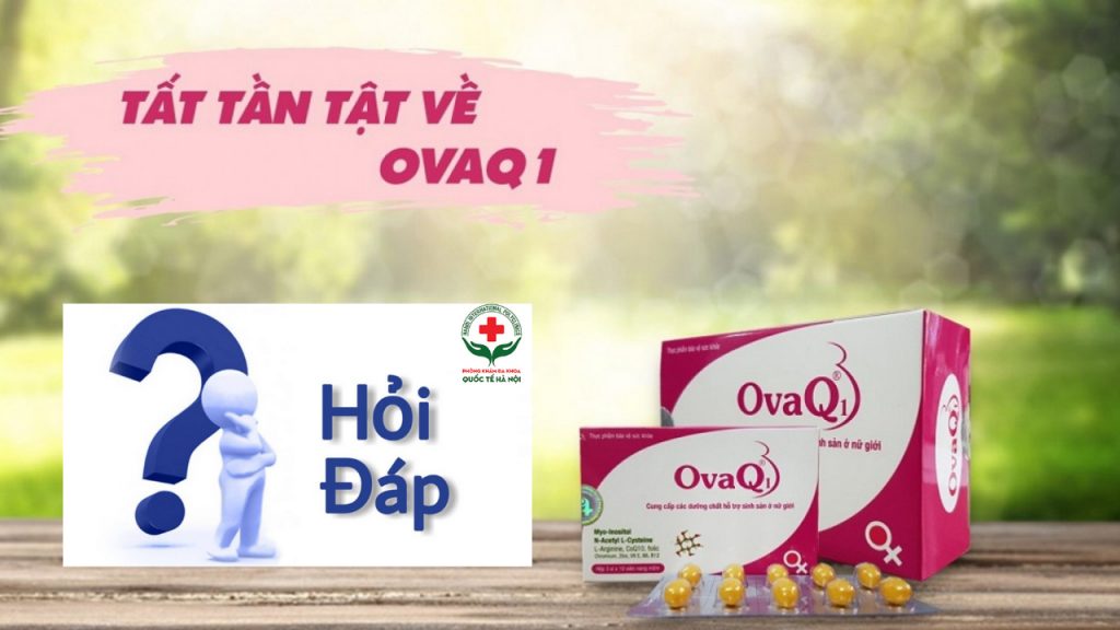 Tìm hiểu về thuốc ovaq1 giá bao nhiêu