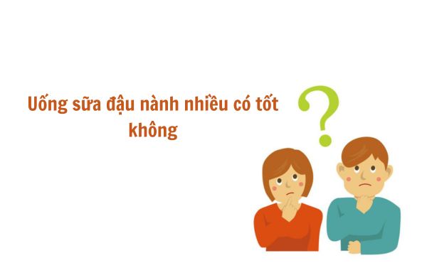 uống sữa đâu nành nhiều có tốt không?